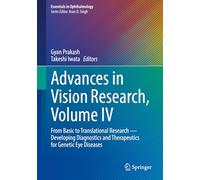 Advances in Vision Research, Volume IV: From Basic to Translational Research - Developing Diagnostics and Therapeutics for Genetic Eye Diseases (Essentials in Ophthalmology)