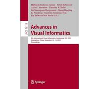 Advances in Visual Informatics: 9th International Visual Informatics Conference, IVIC 2025, Guangzhou, China, November 12-13, 2025, Proceedings (Lecture Notes in Computer Science, 16215)