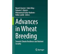 Advances in Wheat Breeding: Towards Climate Resilience and Nutrient Security