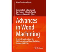 Advances in Wood Machining: Selected Chapters from the 26th International Wood Machining Seminar (IWMS26): 109 (Springer Proceedings in Materials, 109)