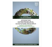 Advancing Entrepreneurial Ecosystems Research: Concepts for Regional Entrepreneurship Ecologists (Advancing Business and Management series)