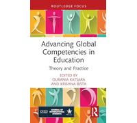 Advancing Global Competencies in Education: Theory and Practice (Routledge Studies in Global Student Mobility)