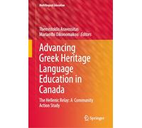 Advancing Greek Heritage Language Education in Canada: The Hellenic Relay: A Community Action Study: 52 (Multilingual Education, 52)