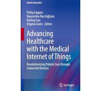 Advancing Healthcare with the Medical Internet of Things: Revolutionizing Patient Care through Connected Devices (Health Informatics)