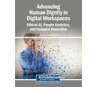 Advancing Human Dignity in Digital Workspaces: Ethical AI, People Analytics, and Inclusive Innovation