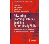 Advancing Learning Factories: Enabling Future-Ready Skills: Proceedings of the 15th Conference on Learning Factories 2025, Volume 1: 1545 (Lecture Notes in Networks and Systems)