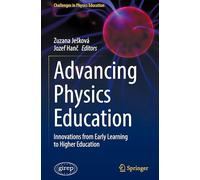 Advancing Physics Education: Innovations from Early Learning to Higher Education (Challenges in Physics Education)