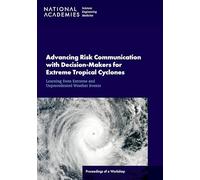 Advancing Risk Communication with Decision-Makers for Extreme Tropical Cyclones and Other Atypical Climate Events: Proceedings of a Workshop