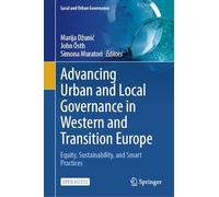 Advancing Urban and Local Governance in Western and Transition Europe: Equity, Sustainability, and Smart Practices (Local and Urban Governance)
