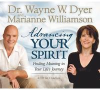Advancing Your Spirit 4-CD Set: Finding Meaning In Your Life's Journey by Dyer Dr., Dr. Wayne W., Williamson, Marianne (2008) Audio CD