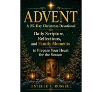 ADVENT, A 25-Day Christmas Devotional: Daily Scripture, Reflections, and Family Moments to Prepare Your Heart for the Season