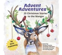 Advent Adventures: 25 Christmas Stories to the Manger: Daily Christmas Stories for Children with Simple Family Devotions and Activities - 105 pages - coloring book - ages 3-8