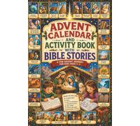 Advent calendar and activity book with bible stories for kids and adult.: Faith-Building Lessons for the Whole Family. 25 Bible Stories & Fun Activities to Count Down to Christmas.