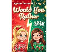 Advent calendar for Girls: Would You Rather for Kids. 24 Days of Super Silly, Fun, and Challenging Questions for Christmas, with Jokes and Activities (Book for Ages 6 - 12)