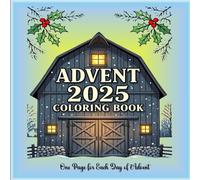 Advent Coloring Book 2025: 30 Relaxing Designs - One Page for Each Day of Advent: A Holiday Coloring Journey to Prepare Your Heart and Home for Christmas