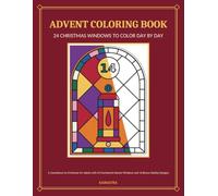 Advent Coloring Book: 24 Christmas Windows to Color Day by Day: A Countdown to Christmas for Adults with 24 Numbered Advent Windows and 16 Bonus Holiday Designs