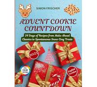 Advent Cookie Countdown: 24 Days of Recipes from Make-Ahead Classics to Spontaneous Snow-Day Treats
