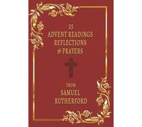 Advent devotional, Christmas, Jesus, Samuel Rutherford, bible and prayer & reflection: Advent devotional, 6x9 inches, 25 pages easy to read, ... devotional for men and women and family,