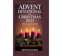 ADVENT DEVOTIONAL FOR CHRISTMAS 2025: Daily Scriptures and Reflections for a Meaningful Advent Season