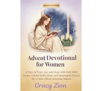 Advent Devotional for Women: 25 Days of Peace, Joy, and Hope with Daily Bible Verses, Guided Reflections, and Meaningful Prayers for a Faith-Filled Christmas Season
