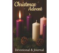 Advent Guide: Devotional and Journal: 25 Daily KJV Bible Readings, Reflections, and Prayers to Celebrate the Birth of Jesus and Prepare Your Heart for ... Use | Extra Pages in Back For Reflection