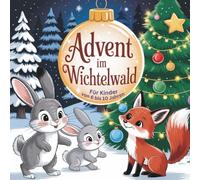 Advent im Wichtelwald - ein Malbuch für Kinder von 6 bis 10 Jahren: mit vielen Adventsideen für die ganze Familie, die das Warten auf das Fest verkürzen (Ausmalbücher Im Wald durch das Jahr)