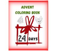 ADVENT KOLORING BOOK: A 24 - DAY CHRISTMAS COUNTDOWN COLORING BOOK FOR KIDS