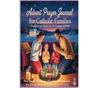 Advent Prayer Journal for Catholic Families: Preparing Our Hearts for the Coming of Christ (Deacon O'Maley's Catholic Books)