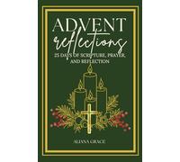 Advent Reflections Devotional and Prayer Book: Christian Daily Advent Devotionals for the Christmas Season