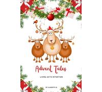ADVENT TALES: 24 stories to read, draw, and color - from December 1st to Christmas Day (VIVERE CON INTENZIONE)
