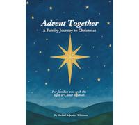 Advent Together: A Family Journey to Christmas: For families who seek the light of Christ together