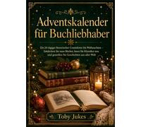 Adventskalender für Buchliebhaber: Ein 24-tägiger literarischer Countdown bis Weihnachten - Entdecken Sie neue Bücher, lesen Sie Klassiker neu und genießen Sie Geschichten aus aller Welt