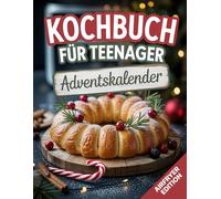 Adventskalender Kochbuch für Teenager: 24 krosse Heißluftfritteuse Rezepte +7 Extra Rezepten bis Silvester & Weihnachtsmenü | Ideales Weihnachtsgeschenk für Mädchen und Jungen
