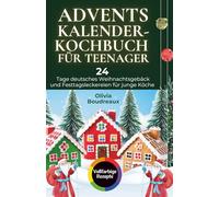 Adventskalender-Kochbuch für Teenager: 24 Tage deutsches Weihnachtsgebäck und Festtagsle