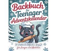 Adventskalender Kochbuch für Teenager: 25 leckeren und coolen Advents Rezepten - ideales Geschenk für Jugendliche Mädchen und Jungen