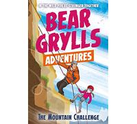 Adventure 10. The Mountain Challenge (A Bear Grylls Adventure)