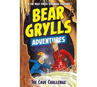 Adventure 9. The Cave Challenge (A Bear Grylls Adventure)