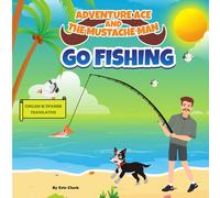 Adventure Ace and the Mustache Man: Go Fishing: Spanish Translation (Spanish Translation: Adventure Ace and the Mustache Man Series 1 Outdoors)