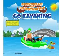 Adventure Ace and the Mustache Man: Go Kayaking: Spanish Translation (Spanish Translation: Adventure Ace and the Mustache Man Series 1 Outdoors)