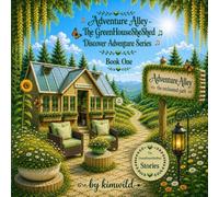Adventure Alley - The GreenHouseSheShed: Discover Adventure Series Book One