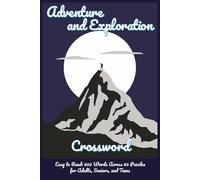 Adventure and Exploration Crossword: Travel, Expedition & Journey (Outdoor Quest Crossword Series)