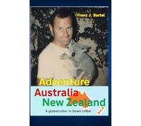 Adventure Australia New Zealand: A Globetrotter in Down Under