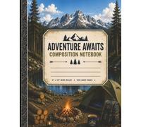 Adventure Awaits Composition Notebook: Camping & Mountain Wilderness Theme | 8" x 10" Wide Ruled | 100 Lined Pages for Boys Ages 8-12, School, Writing & Journaling