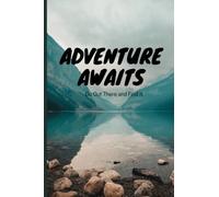 Adventure Awaits, Go Out and Find it: A 6"x9", 120 paged journal for writing down personal thoughts, reflections, habits and creative writing (Forest, Adventure Theme)