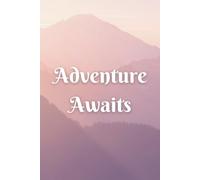 Adventure Awaits Journal | Explore, Dream, Write | A Lined Notebook for Travel, Goals & Daily Reflections