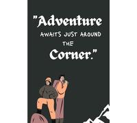 Adventure awaits just around the corner: some moments of adventure to remember