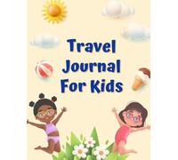 Adventure Awaits! Kids Travel Journal: A Fun Travel Diary to Draw, Write & Capture Memories