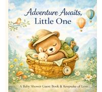 Adventure Awaits, Little One: A Baby Shower Guest Book of Wishes, Dreams & Advice for Baby’s Journey