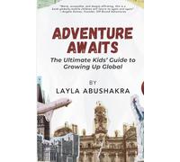 Adventure Awaits: The Ultimate Kids' Guide to Growing Up Global