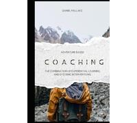 Adventure based coaching: The Combination of Experiential Learning and Systemic Interventions